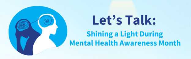 Let’s Talk: Shining a Light During Mental Health Awareness Month